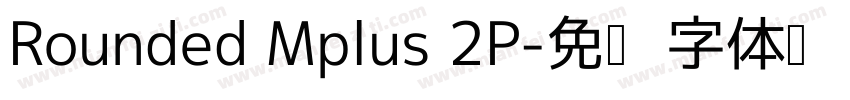 Rounded Mplus 2P字体转换